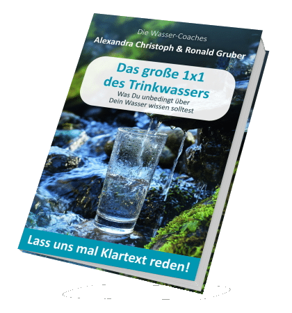 Wasserfilter für Trinkwasser Buch Alexandra Christoph & Ronald Gruber Die Wasser-Coaches Das große 1x1 des Trinkwassers Was du unbedingt über dein Wasser wissen solltest Lass uns mal Klartext reden